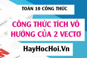 Công thức tính tích vô hướng của hai vectơ trong mặt phẳng và ứng dụng - Toán lớp 10